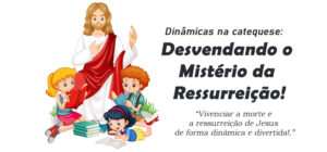 Dinâmica: Desvendando o Mistério da Ressurreição!