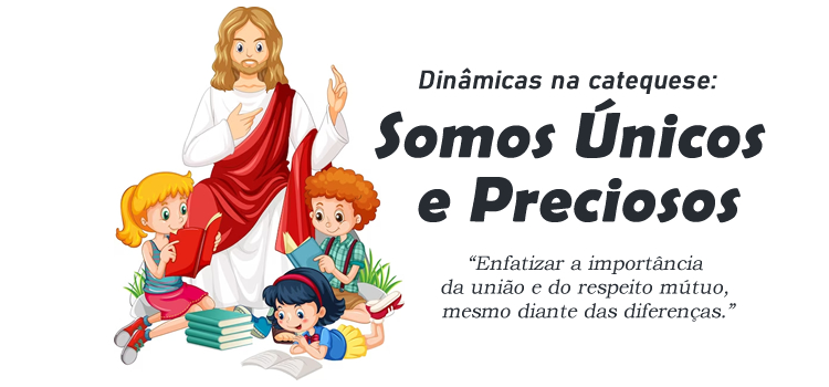 Dinâmica: Somos Únicos e Preciosos