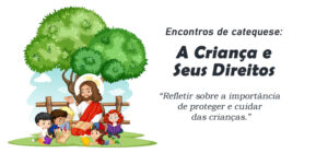 Encontro de Catequese: A Criança e Seus Direitos
