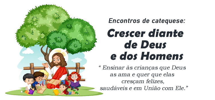 Encontro de Catequese Crescer diante de Deus e dos Homens