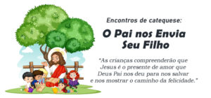 Encontro de Catequese: O Pai nos Envia Seu Filho