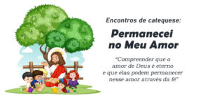 Encontro de Catequese: Permanecei no Meu Amor
