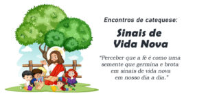 Encontro de Catequese: Sinais de Vida Nova
