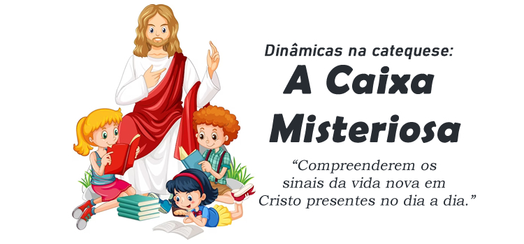 Dinâmica: A Caixa Misteriosa, Vida Nova em Cristo