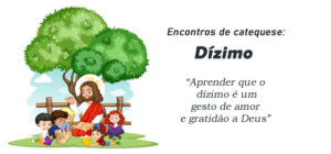 Encontro de Catequese: Dízimo Compartilhando com Amor!