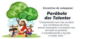 Encontro de Catequese: Parábola dos Talentos