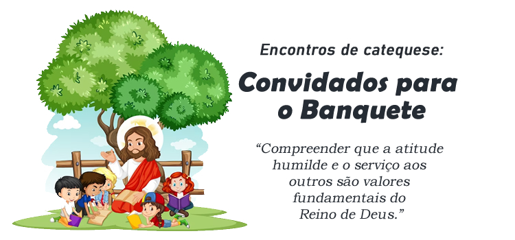 Encontro de Catequese: Parábola dos Convidados para o Banquete