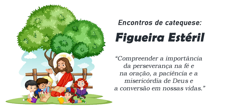 Encontro de Catequese: Parábola da Figueira Estéril