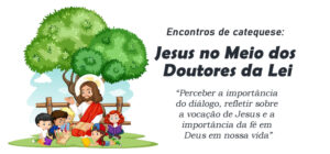 Encontro de Catequese: Jesus no Meio dos Doutores da Lei