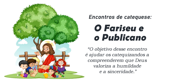 Encontro de Catequese: Parábola do Fariseu e do Publicano
