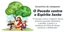 Encontro de Catequese: O pecado contra o Espírito Santo