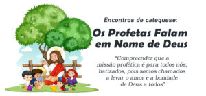 Encontro de Catequese: Os Profetas Falam em Nome de Deus