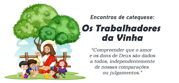 Encontro de Catequese: Parábola dos Trabalhadores da Vinha