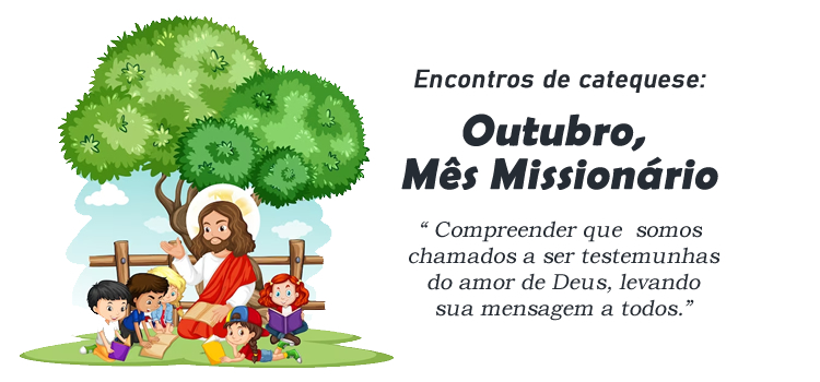 Encontro de Catequese: Outubro, Mês Missionário