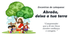 Encontro de Catequese: Abraão, deixa a tua terra