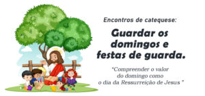 Encontro de Catequese: Guardar os domingos e festas de guarda.