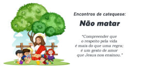 Encontro de Catequese: Não matar