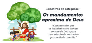 Encontro de Catequese: Os mandamentos nos aproxima de Deus