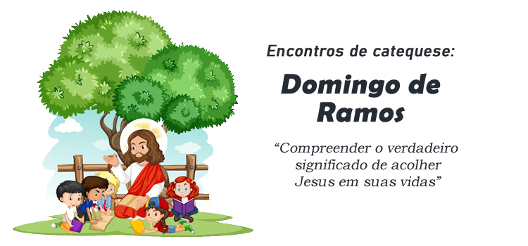 Encontro de Catequese: Domingo de Ramos