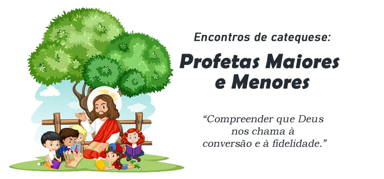 Encontro de Catequese: Profetas Maiores e Menores