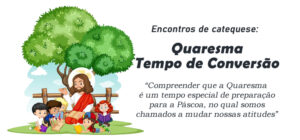 Encontro de Catequese: Quaresma tempo de conversão