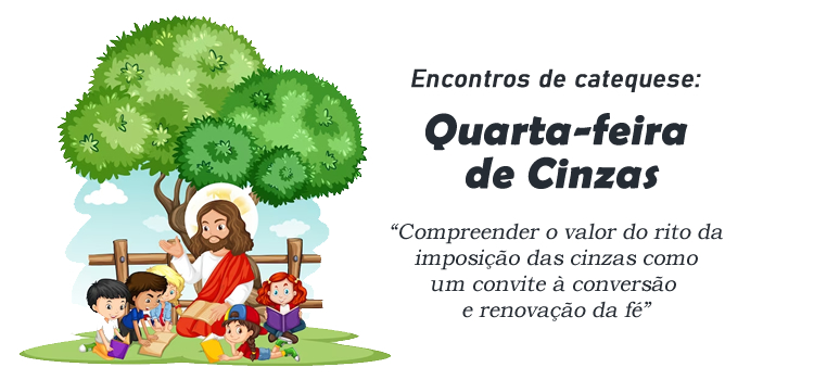 Encontro de Catequese: Quarta-feira de Cinzas