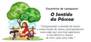 Encontro de Catequese: O Sentido da Páscoa