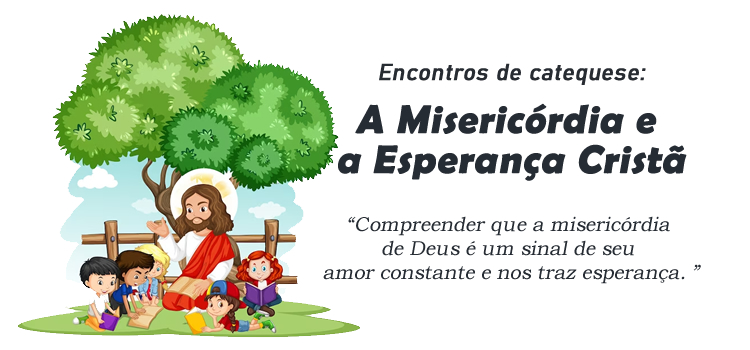 Encontro de Catequese: A Misericórdia e a Esperança Cristã