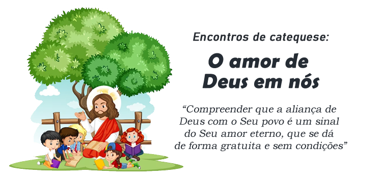 Encontro de Catequese: O amor de Deus em nós: uma aliança eterna