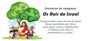 Encontro de Catequese: Os Reis de Israel