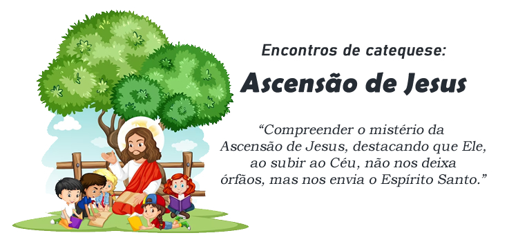 Encontro de Catequese: A Ascensão do Senhor