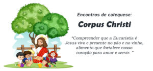 Encontro de Catequese: Corpus Christi