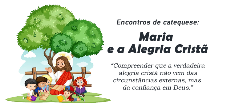 Encontro de Catequese: Maria e a Alegria Cristã