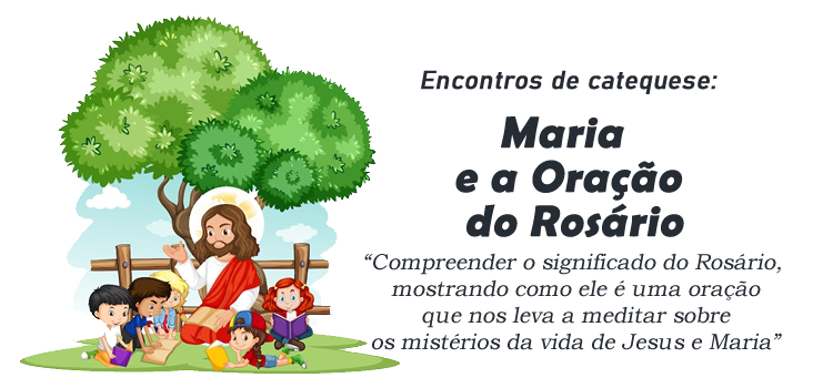 Encontro de Catequese: Maria e a Oração do Rosário