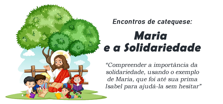 Encontro de Catequese Maria e a Solidariedade