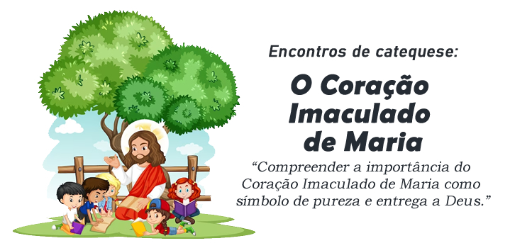 Encontro de Catequese: O Coração Imaculado de Maria