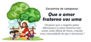 Encontro de Catequese: Que o amor fraterno vos uma