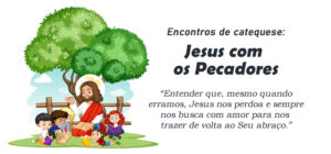 Encontro de Catequese: Jesus com os Pecadores