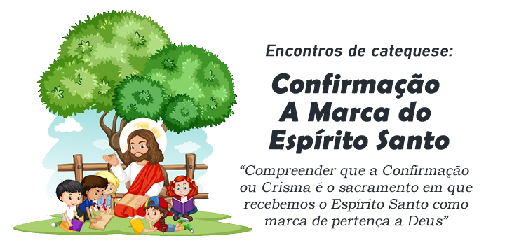 Encontro de Catequese Confirmação A Marca do Espírito Santo
