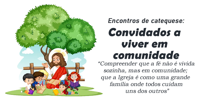 Encontro de Catequese Convidados a viver em comunidade