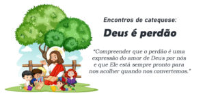 Encontro de Catequese: Deus é perdão