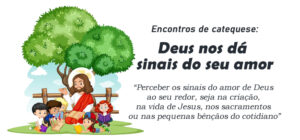 Encontro de Catequese: Deus nos dá sinais do seu amor