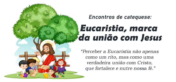Encontro de Catequese Eucaristia marca da união com Jesus