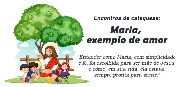 Encontro de Catequese: : Maria, exemplo de amor