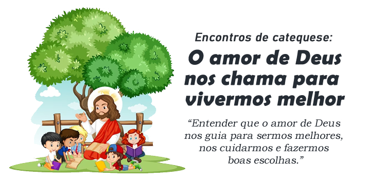 Encontro de Catequese: O amor de Deus nos chama para vivermos melhor