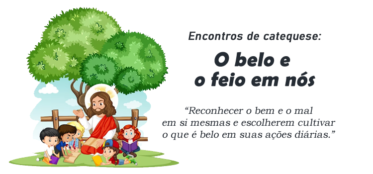 Encontro de Catequese O belo e o feio em nós
