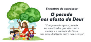 Encontro de Catequese O pecado nos afasta de Deus