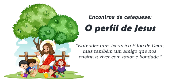 Encontro de Catequese: O perfil de Jesus
