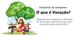 Encontro de Catequese: O que é Vocação?