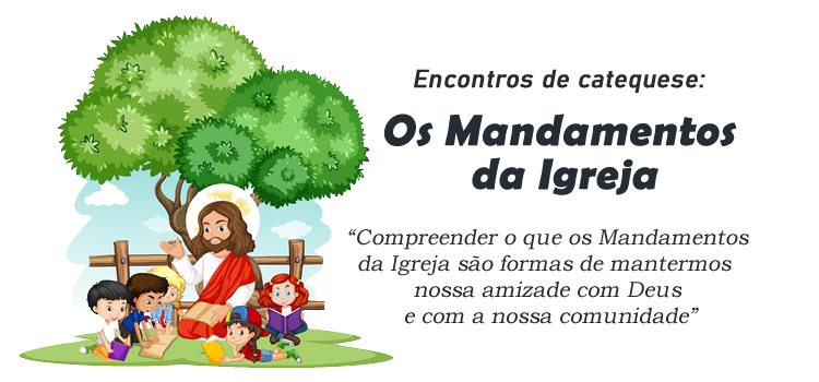 Encontro de Catequese: Os Mandamentos da Igreja